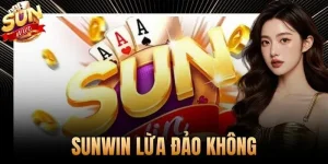 Sunwin lừa đảo - Thực hư xuất hiện 5 tin đồn đúng hay sai?